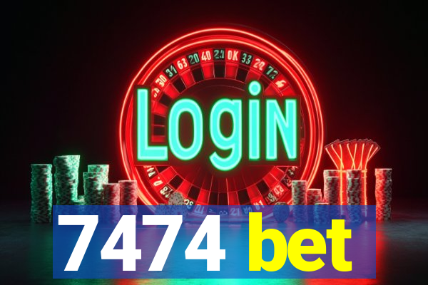 7474 bet